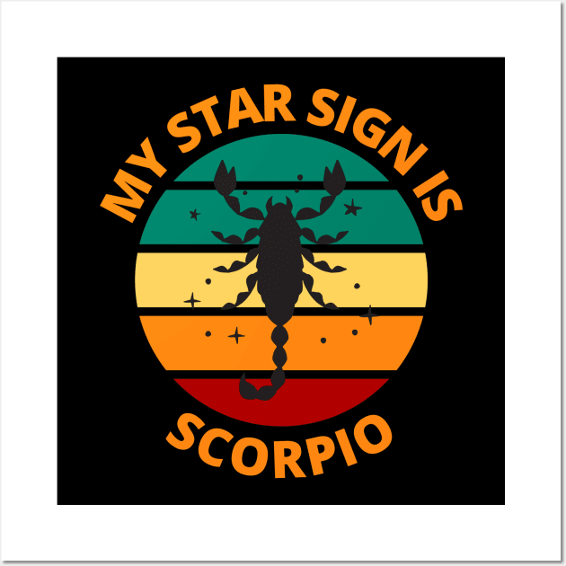 My Star Sign Is Scorpio | Scorpio Zodiac Sign Wall Art by Bennybest